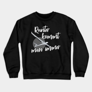 Runter kommt man immer Segelflieger Spruch Crewneck Sweatshirt